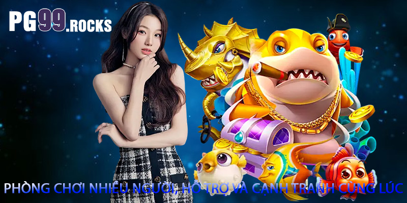 Phòng chơi nhiều người, hỗ trợ và cạnh tranh cùng lúc