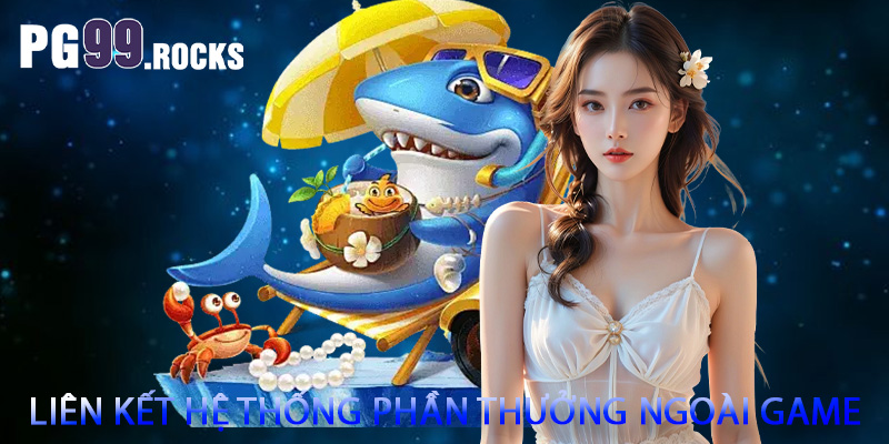 Liên kết hệ thống phần thưởng ngoài game