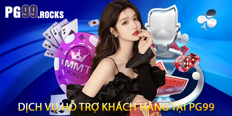 Dịch vụ hỗ trợ khách hàng tại PG99