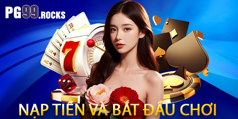 Nạp tiền và bắt đầu chơi