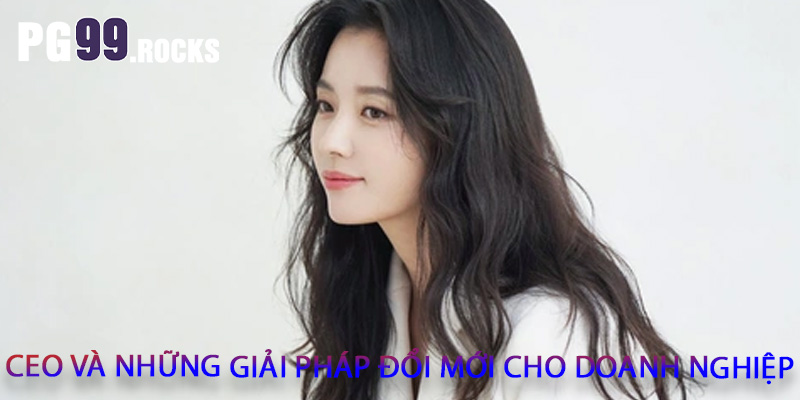 CEO và những giải pháp đổi mới cho doanh nghiệp