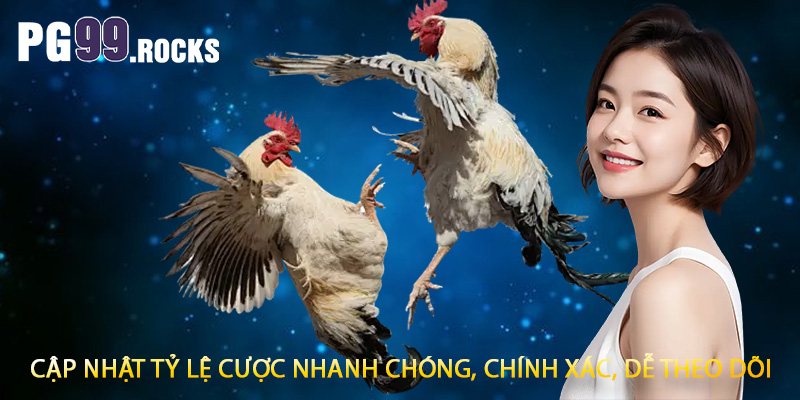 Cập nhật tỷ lệ cược nhanh chóng, chính xác, dễ theo dõi