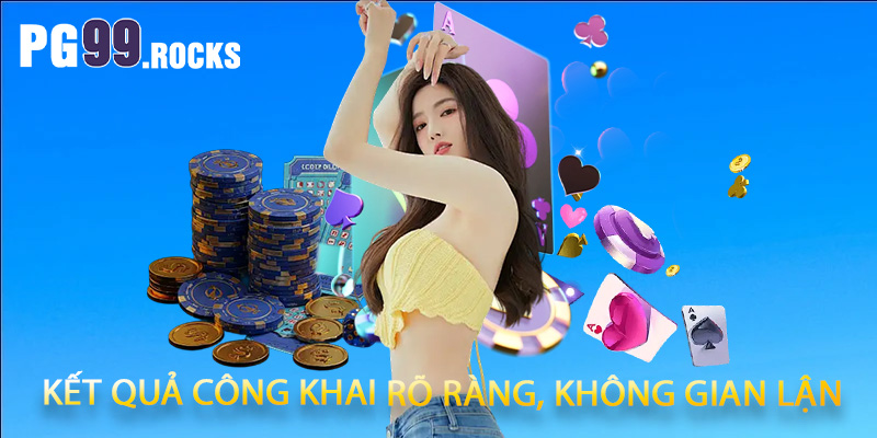 Kết quả công khai rõ ràng, không gian lận