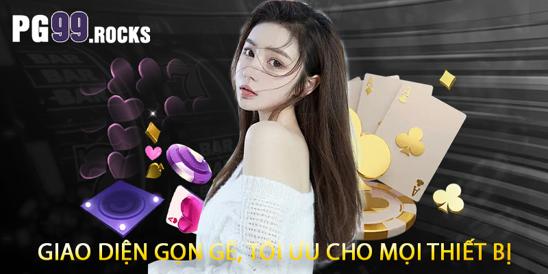 Giao diện gọn gẽ, tối ưu cho mọi thiết bị