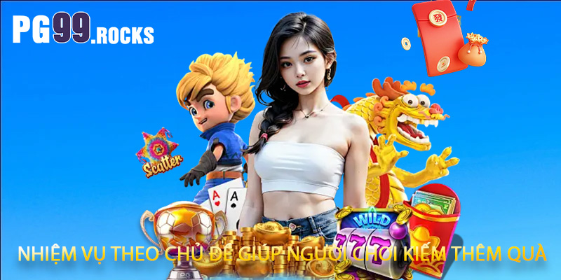Nhiệm vụ theo chủ đề giúp người chơi kiếm thêm quà