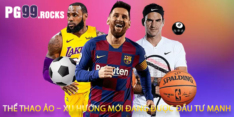 Thể thao ảo – xu hướng mới đang được đầu tư mạnh